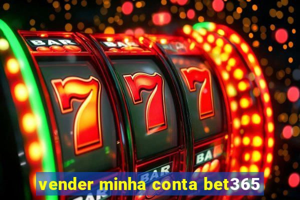vender minha conta bet365